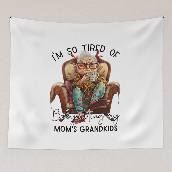 Item preview,  I'm so tired of babysitting my moms grandkids- mom, girl, fit design fun designed and sold by Dominika Farkašová.