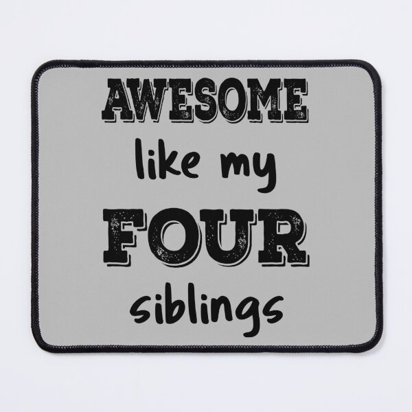 Item preview, Awesome Like My Four Siblings IV designed and sold by Lemon Pepper.