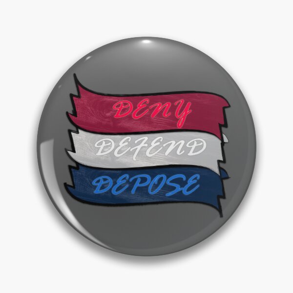 Item preview, Deny, Defend, Depose designed and sold by chazmundo.
