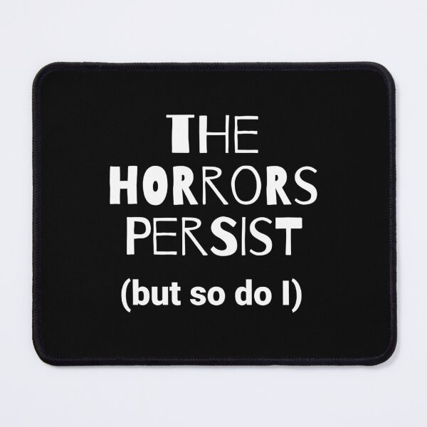 Item preview, The Horrors Persist – Resilient Protest Statement designed and sold by The Junto Shop.