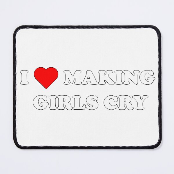 Item preview, I Love Making Girls Cry designed and sold by ArashiiGames.