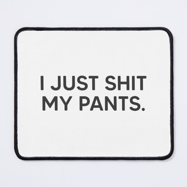 Item preview, I Just Shit My Pants. designed and sold by mantrasupply.