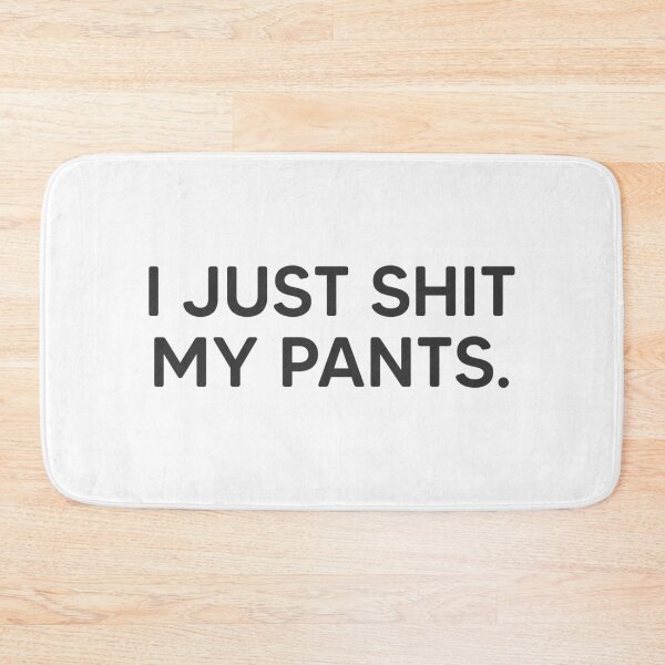 Item preview, I Just Shit My Pants. designed and sold by mantrasupply.