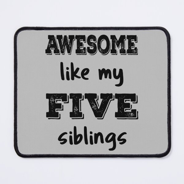 Item preview, Awesome Like My Five Siblings IV designed and sold by Lemon Pepper.