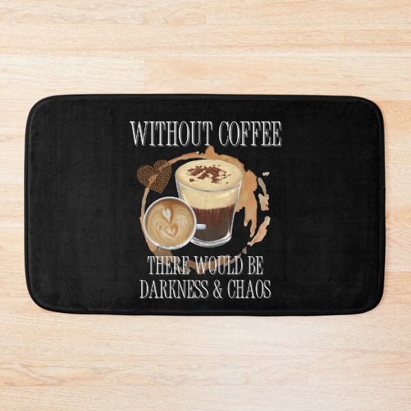 Item preview, Without Coffee There Would Be Darkness & Chaos Design designed and sold by EarthArtDesigns.