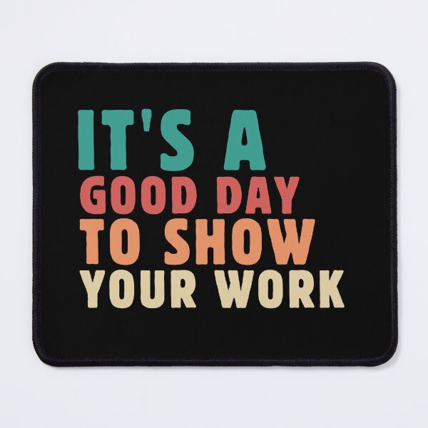 Item preview, It's A Good Day To Show Your Work Vintage Motivational Quote designed and sold by MouDantArts.