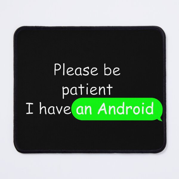 Item preview, Pease be Patient I have an Android designed and sold by ArashiiGames.