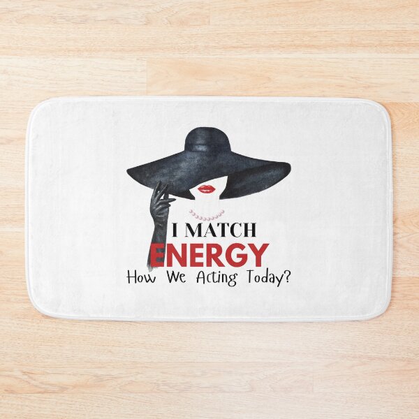 Item preview, I Match Energy, How We Acting Today? designed and sold by BroShop001.