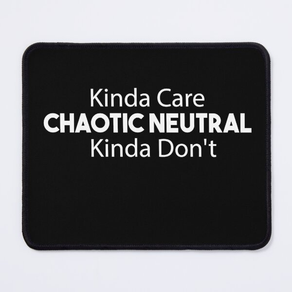 Item preview, Chaotic Neutral Alignment Kinda Care Kinda Don't Funny Quotes designed and sold by Heddar Badreddine.
