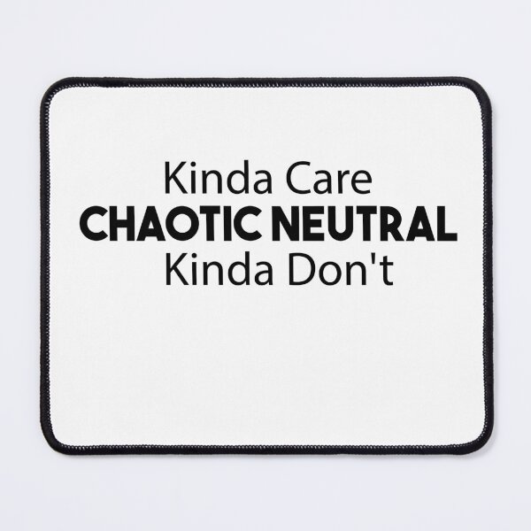 Item preview, Chaotic Neutral Alignment Kinda Care Kinda Don't Funny Quotes designed and sold by Heddar Badreddine.