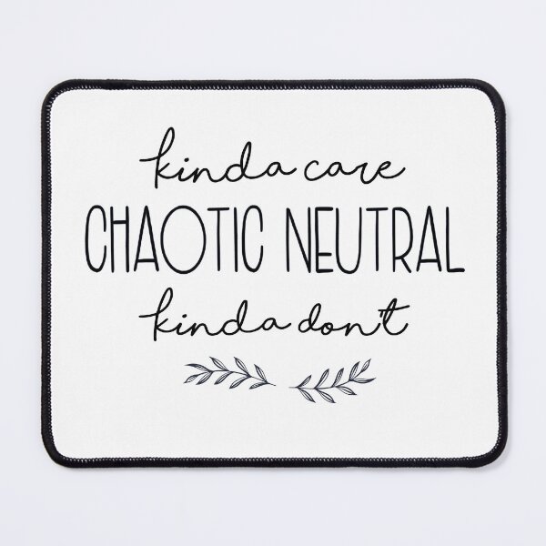 Item preview, Chaotic Neutral Alignment Kinda Care Kinda Don't Funny Quotes designed and sold by Heddar Badreddine.