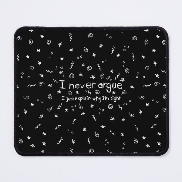Item preview, I never argue I just explain why I'm right designed and sold by KatelynMitalski.