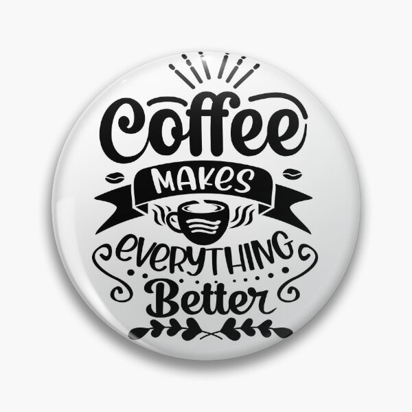 Item preview, coffee makes everything better designed and sold by huape.