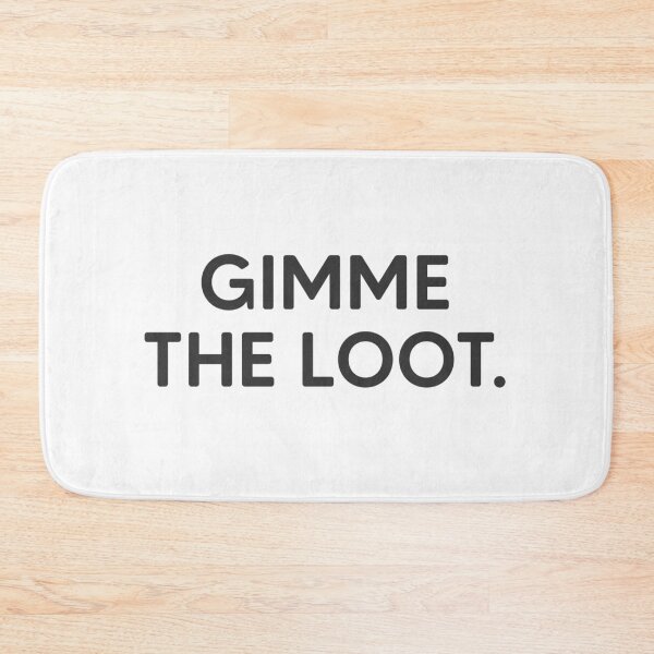 Item preview, Gimme The Loot. designed and sold by mantrasupply.