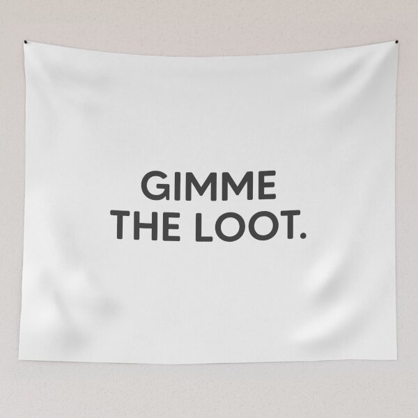 Item preview, Gimme The Loot. designed and sold by mantrasupply.