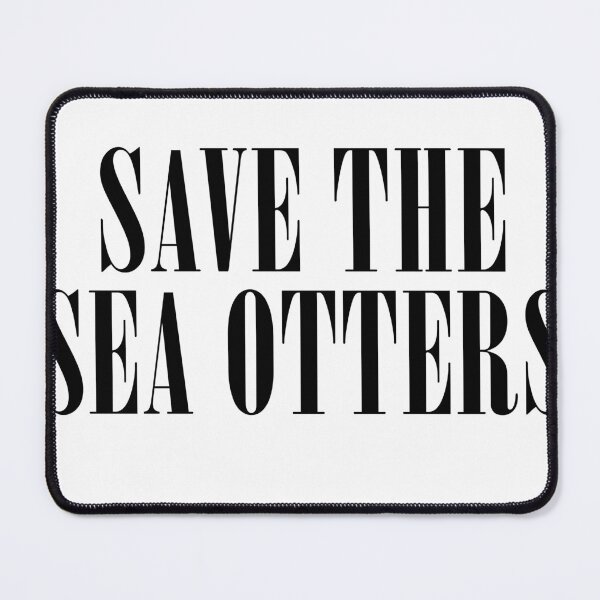Item preview, SAVE THE SEA OTTERS designed and sold by Seaottermemes.