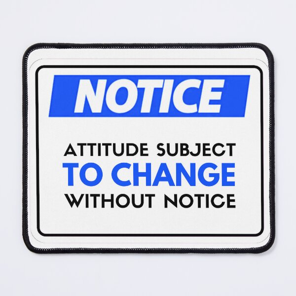 Item preview, Notice : attitude subject to change without notice : funny notice design sticker designed and sold by puurfectcat.