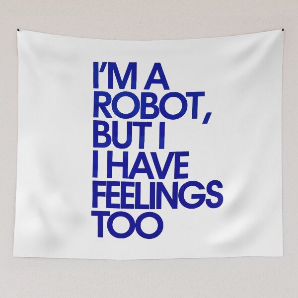 Item preview, I'm a Robot, But I Have Feelings Too designed and sold by Amanda's Factory.