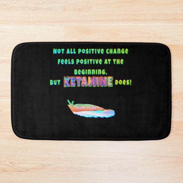 Item preview, Not All Positive Change Feels Positive at the Beginning, but Ketamine Does! designed and sold by saaad-pap.