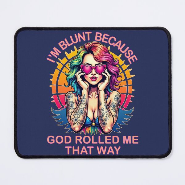 Item preview, I'm Blunt Because God Rolled Me That Way" | Funny & Bold Design designed and sold by Khoulaly    ⭐⭐⭐⭐⭐.