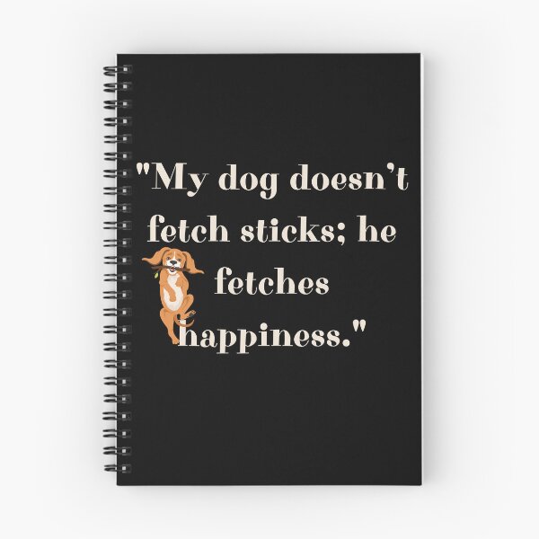 Item preview, My dog doesn’t fetch sticks, he fetches happiness designed and sold by IceBathDESIGNS.