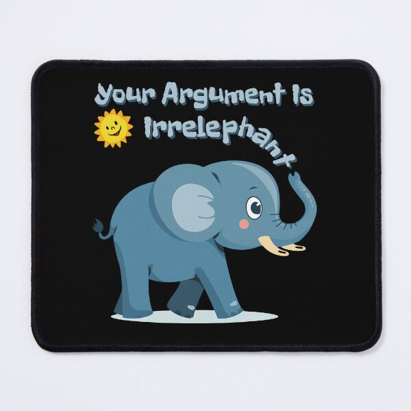 Item preview, Your Argument Is Irrelephant designed and sold by AlchemyColor.