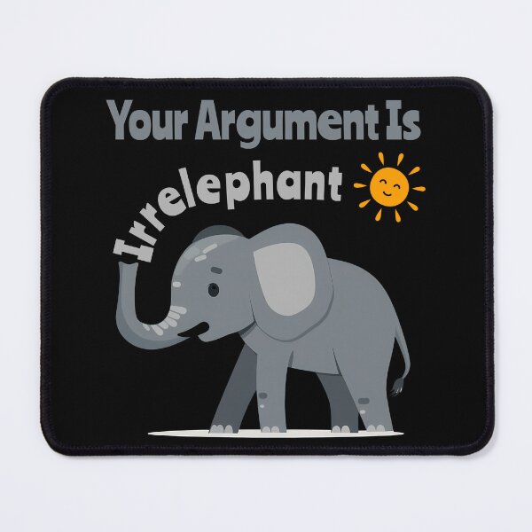 Item preview, Your Argument Is Irrelephant designed and sold by AlchemyColor.