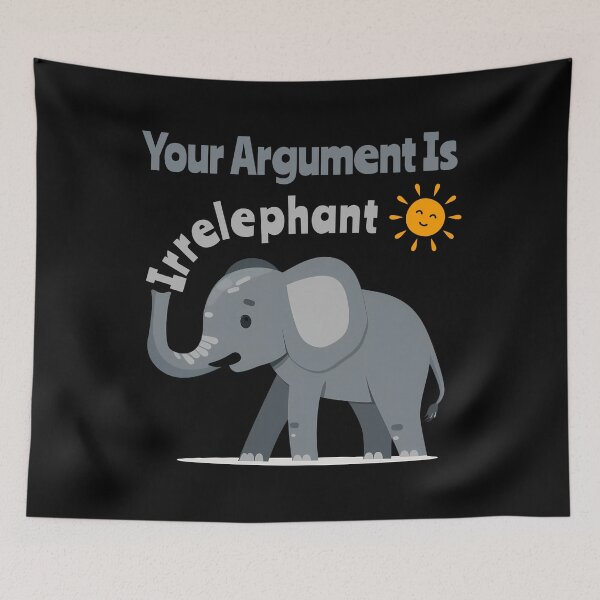 Item preview, Your Argument Is Irrelephant designed and sold by AlchemyColor.