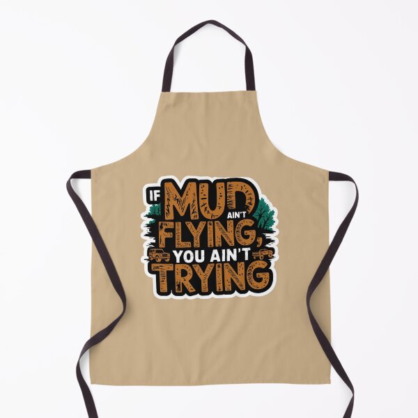 Item preview, If Mud Ain't Flying, You Ain't Trying designed and sold by Peter Stawicki.