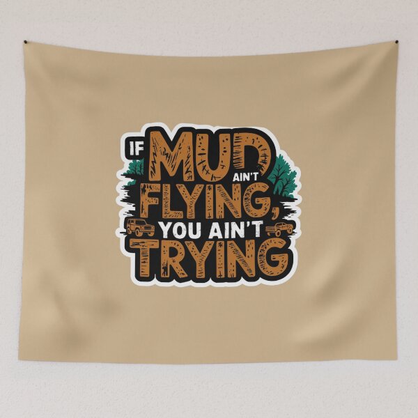 Item preview, If Mud Ain't Flying, You Ain't Trying designed and sold by Peter Stawicki.