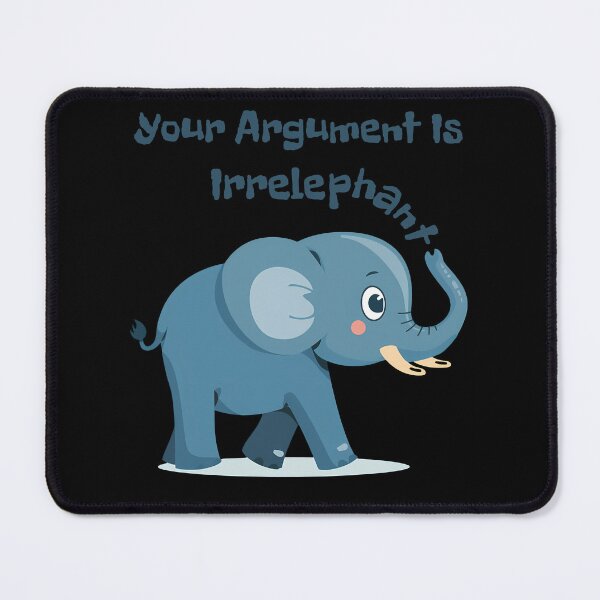 Item preview, Your Argument Is Irrelephant designed and sold by AlchemyColor.