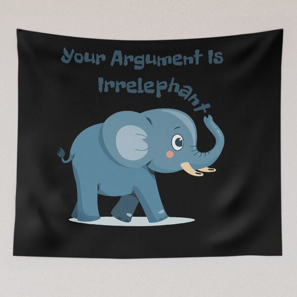 Item preview, Your Argument Is Irrelephant designed and sold by AlchemyColor.