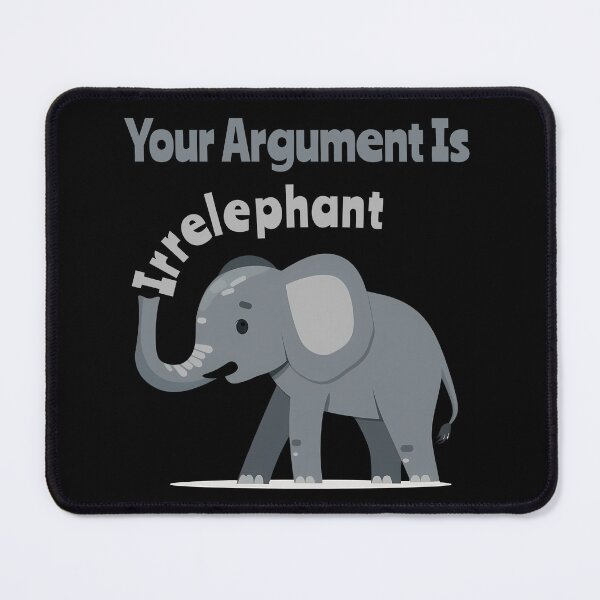 Item preview, Your Argument Is Irrelephant designed and sold by AlchemyColor.