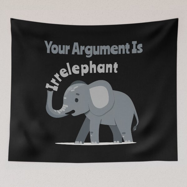 Item preview, Your Argument Is Irrelephant designed and sold by AlchemyColor.