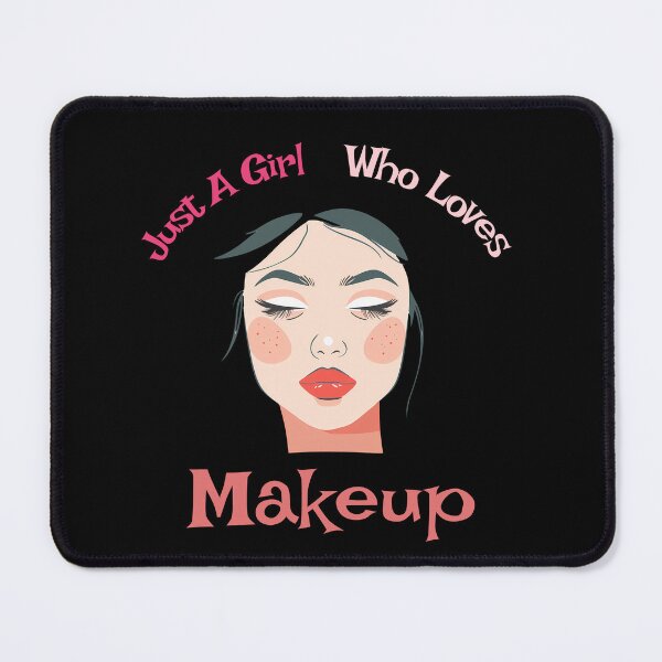 Item preview, Just A Girl Who Loves Makeup designed and sold by AlchemyColor.