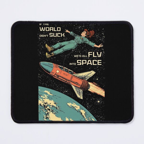 Item preview, If the world didn't suck, we'd all fly into space designed and sold by Agaly.