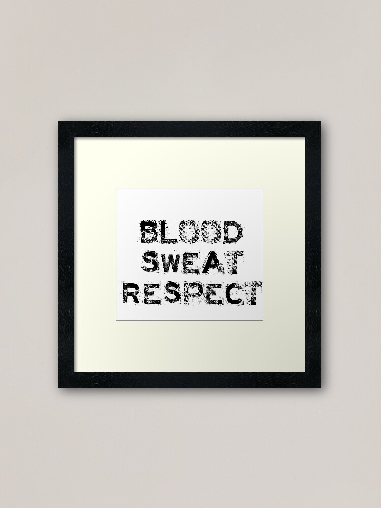 blood sweat respect