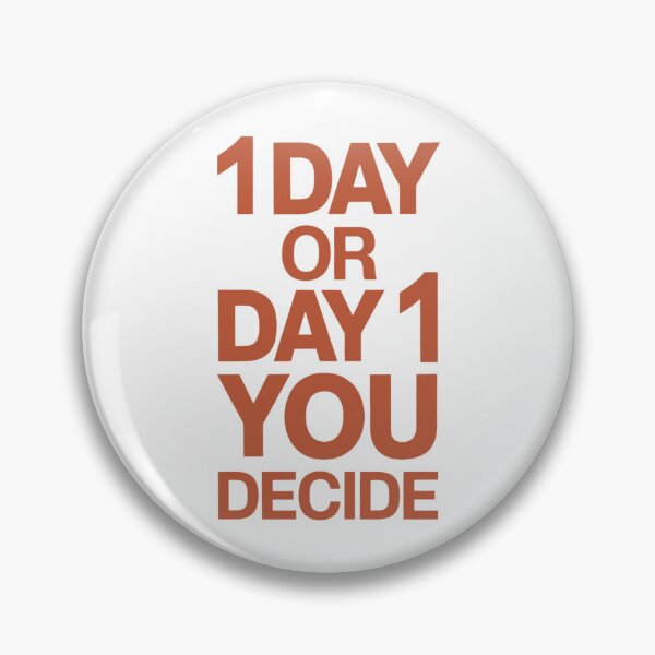 Item preview, 1 DAY OR DAY 1 YOU DECIDE designed and sold by PGAart.