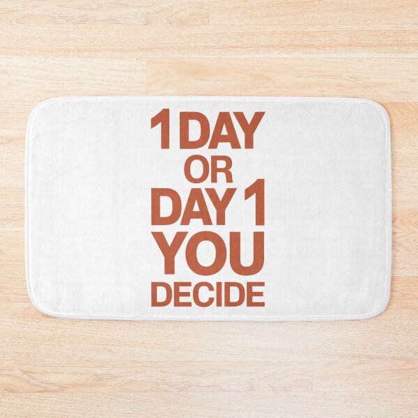 Item preview, 1 DAY OR DAY 1 YOU DECIDE designed and sold by PGAart.