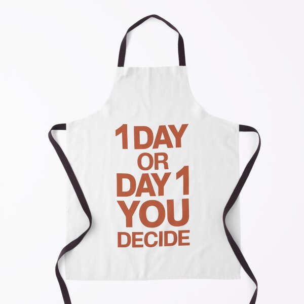 Item preview, 1 DAY OR DAY 1 YOU DECIDE designed and sold by PGAart.