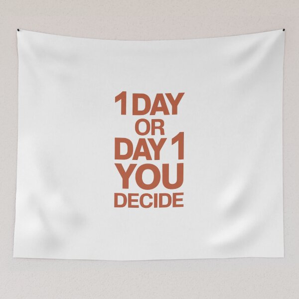 Item preview, 1 DAY OR DAY 1 YOU DECIDE designed and sold by PGAart.