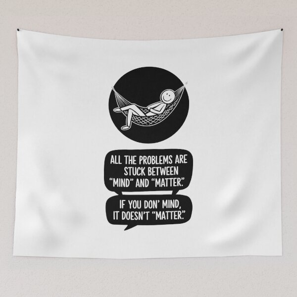 Item preview, ALL THE PROBLEMS ARE STUCK BETWEEN MIND AND MATTER designed and sold by PGAart.