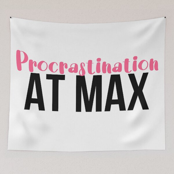 Item preview, Procrastination at max designed and sold by ZAIKY DREAMS.
