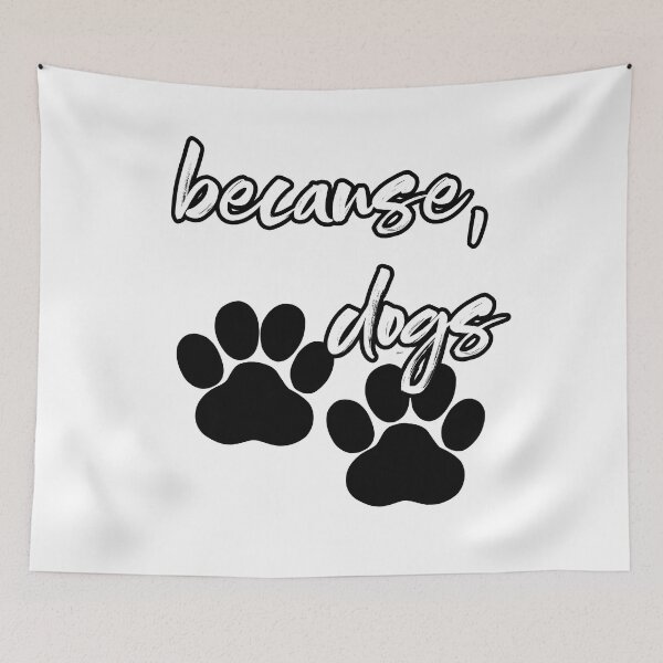 Item preview, because, dogs designed and sold by MagpieMuddles.