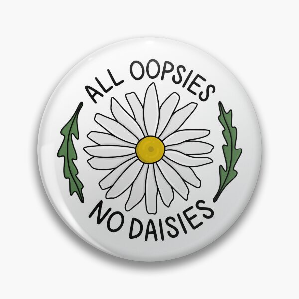 Item preview, ALL OOPSIES, NO DAISIES  designed and sold by chicorycreative.