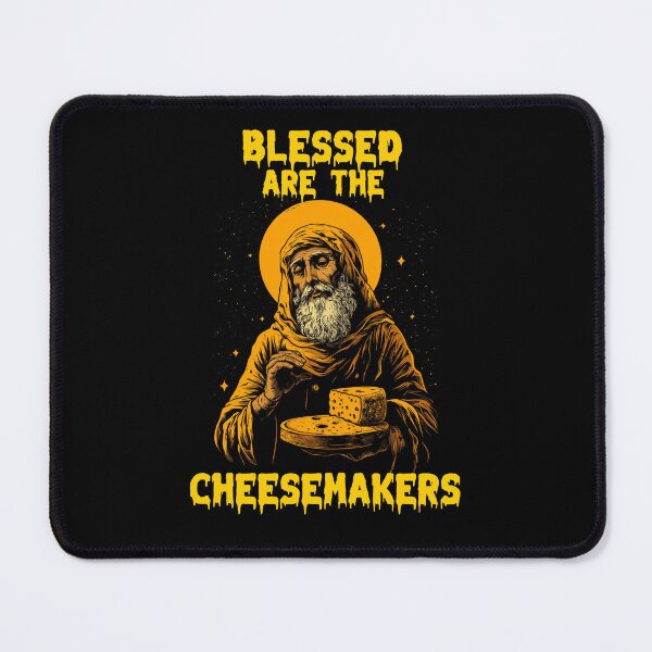 Item preview, Blessed are the cheesemakers designed and sold by MrBigDrip.