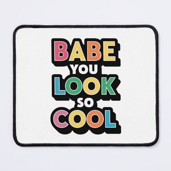 Item preview, BABE YOU LOOK SO COOL designed and sold by PGAart.