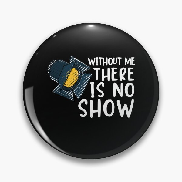Item preview, Funny Lighting Designer Without me there's no Show Stage Crew Member designed and sold by MouDantArts.