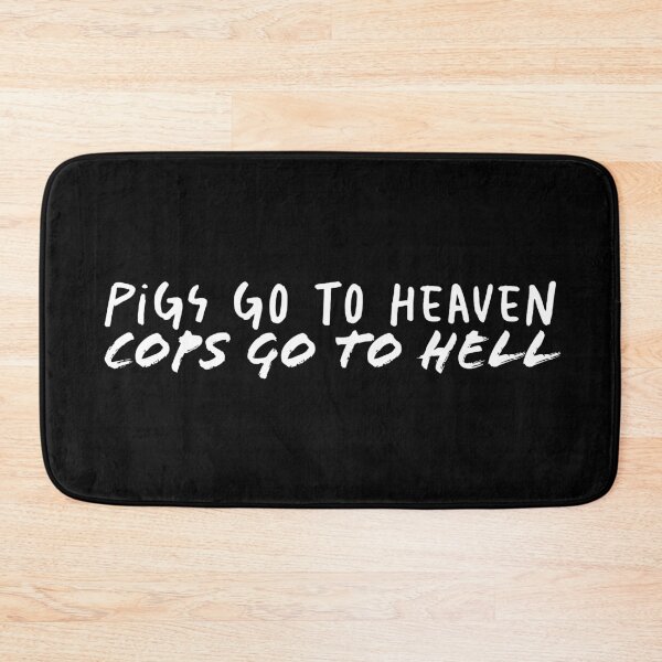 Item preview, pigs go to heaven, cops go to hell - white designed and sold by Square Peg's.