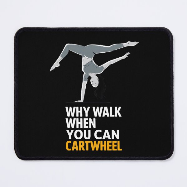 Item preview, Why Walk When You Can Cartwheel Gymnast Gymnastics Girls designed and sold by PosiMCreations.